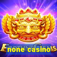 none casino