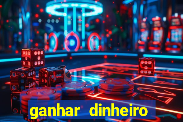 ganhar dinheiro jogando grátis