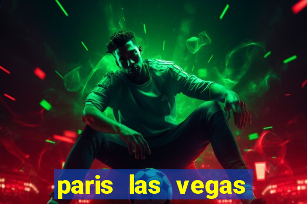 paris las vegas hotel e casino