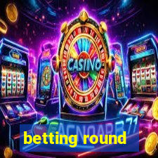 betting round