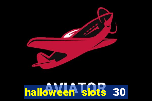 halloween slots 30 linhas multi jogos