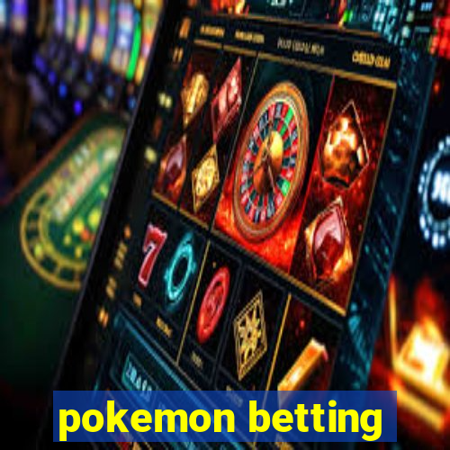 pokemon betting