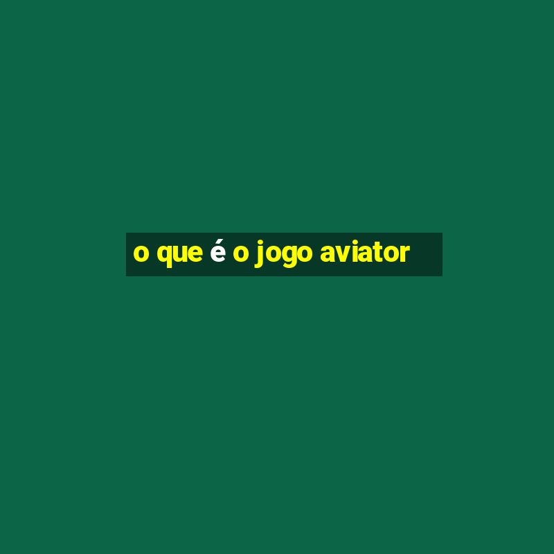 o que é o jogo aviator