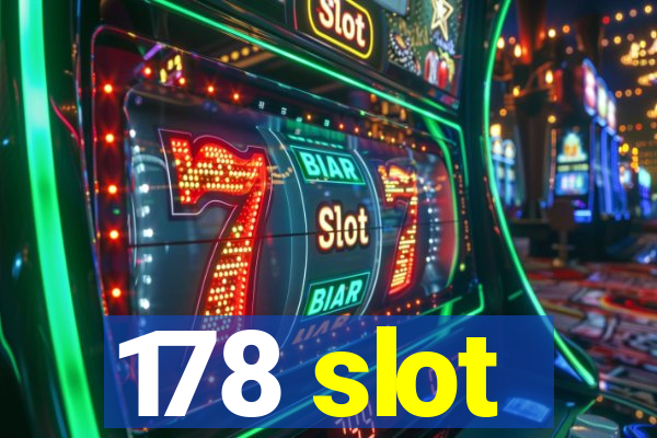 178 slot