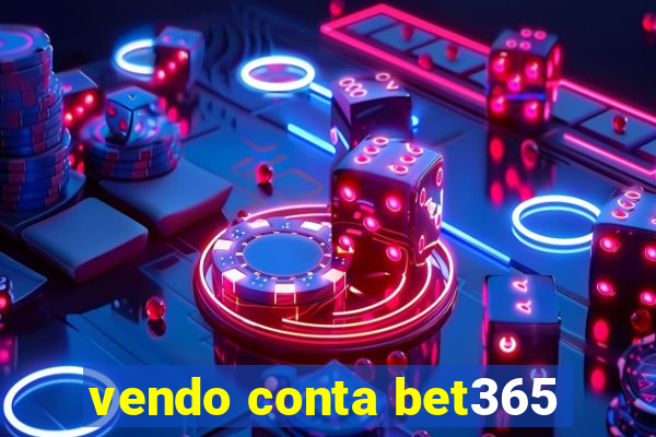 vendo conta bet365