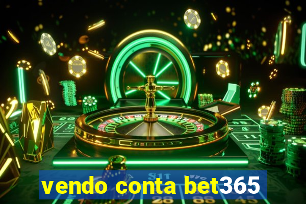 vendo conta bet365