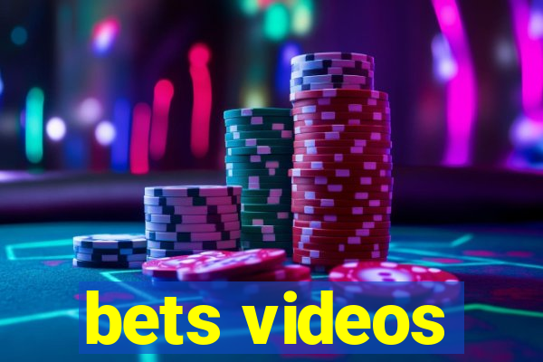 bets videos