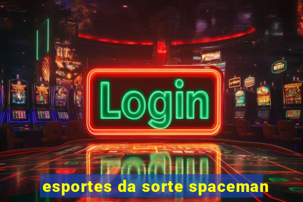 esportes da sorte spaceman