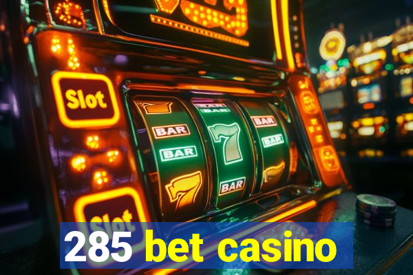 285 bet casino