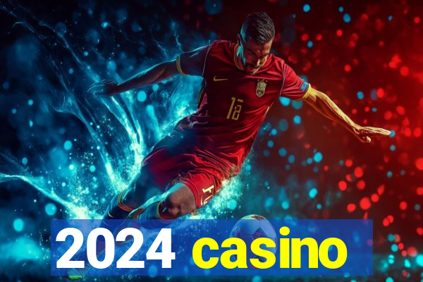 2024 casino