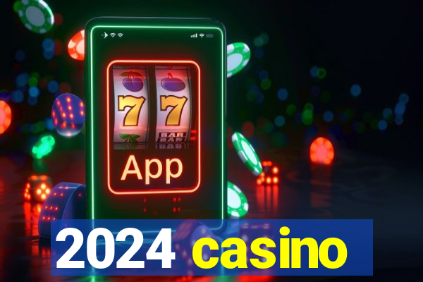 2024 casino