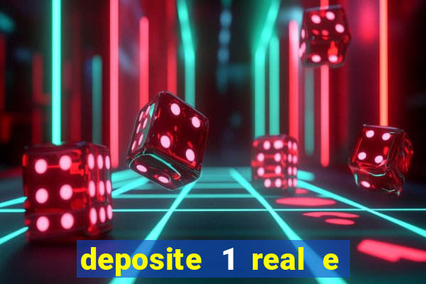 deposite 1 real e ganhe b?nus