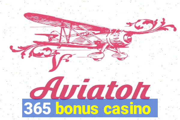 365 bonus casino