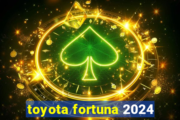 toyota fortuna 2024