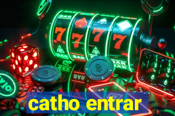 catho entrar