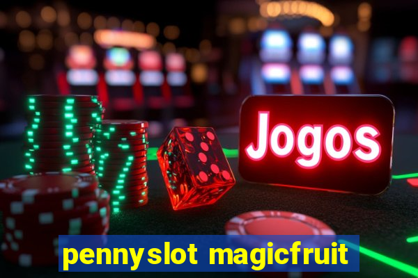 pennyslot magicfruit