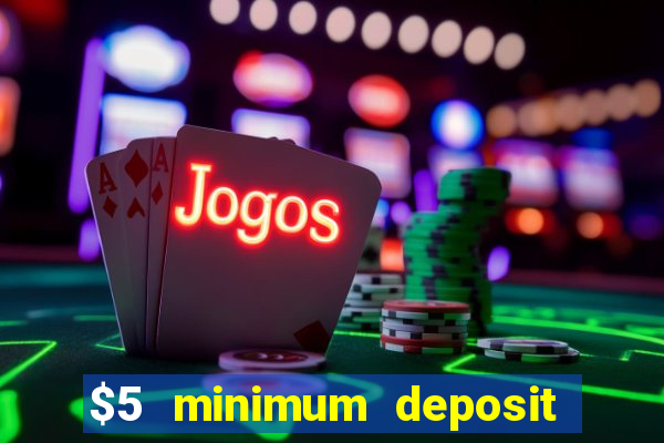 $5 minimum deposit casinos australia