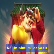 $5 minimum deposit casinos australia