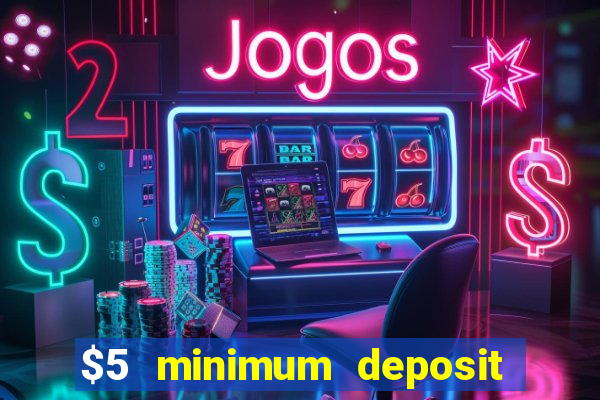 $5 minimum deposit casinos australia