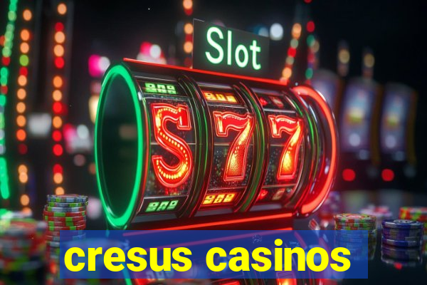 cresus casinos