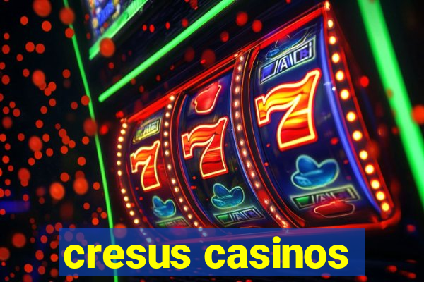 cresus casinos