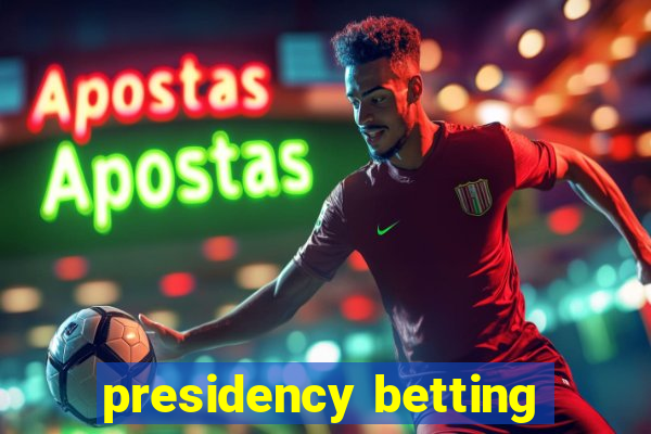 presidency betting