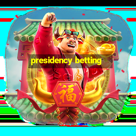 presidency betting