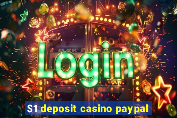 $1 deposit casino paypal