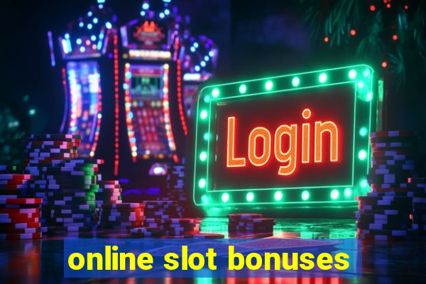 online slot bonuses