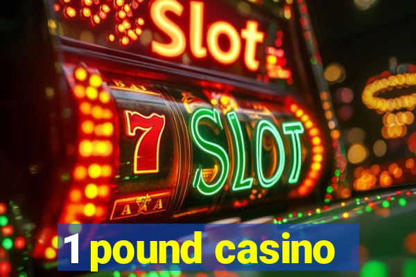 1 pound casino