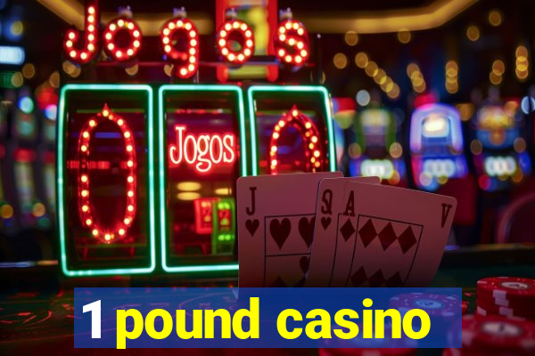 1 pound casino