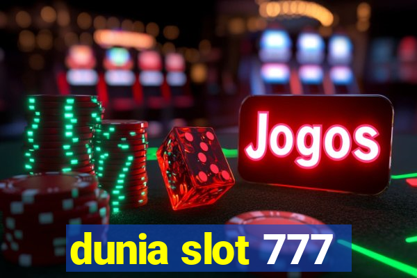 dunia slot 777