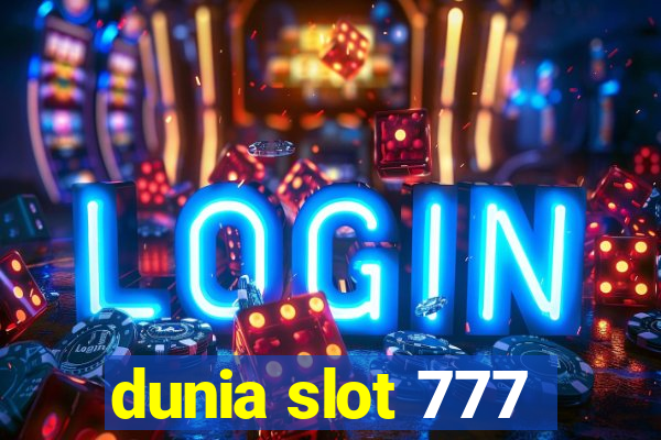 dunia slot 777