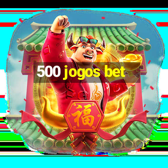 500 jogos bet