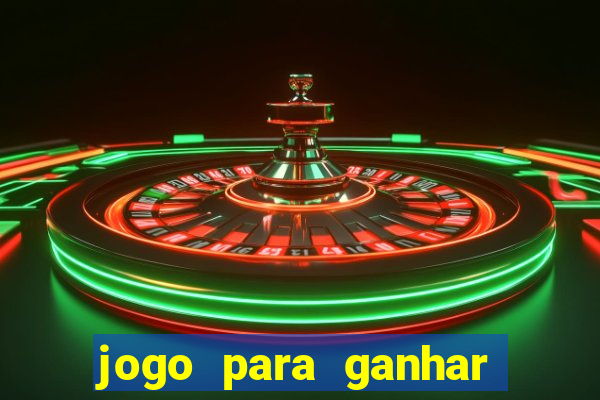 jogo para ganhar dinheiro de gra?a