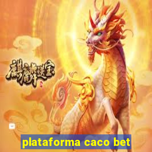 plataforma caco bet