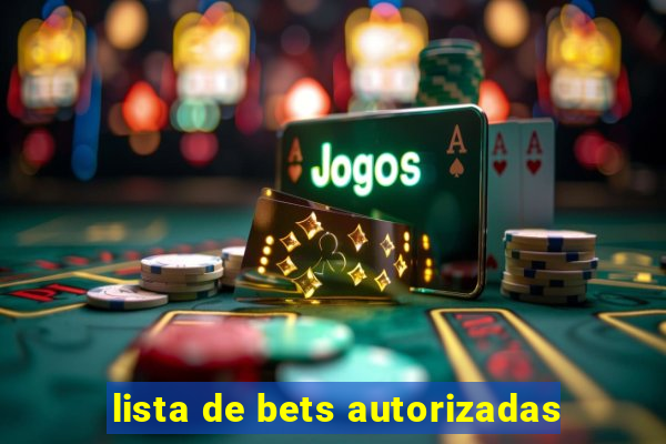 lista de bets autorizadas