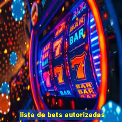 lista de bets autorizadas