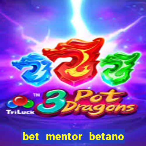 bet mentor betano é confiável