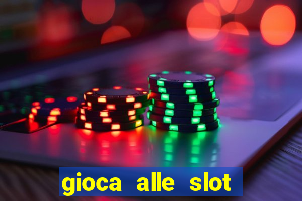 gioca alle slot machine gratis