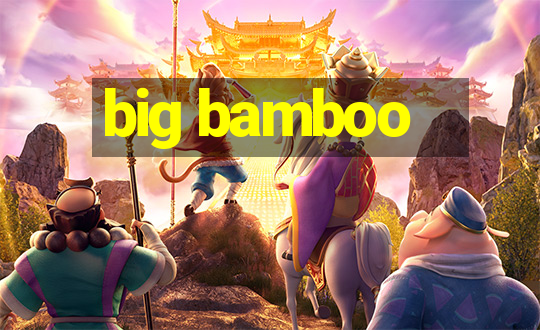 big bamboo