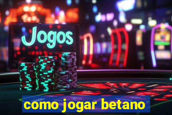 como jogar betano