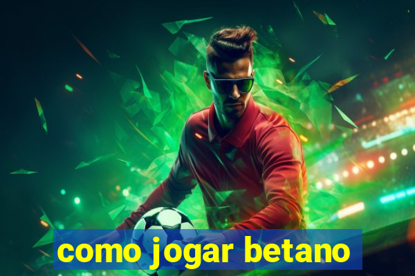 como jogar betano