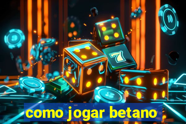 como jogar betano