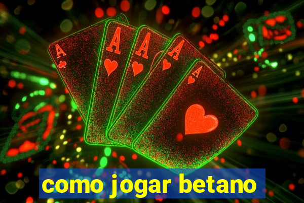 como jogar betano