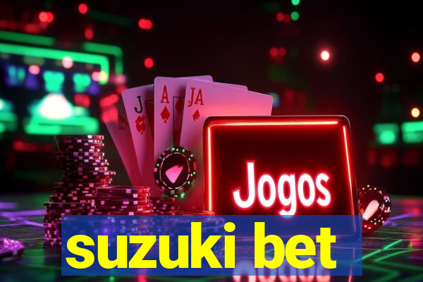 suzuki bet