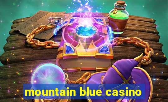 mountain blue casino