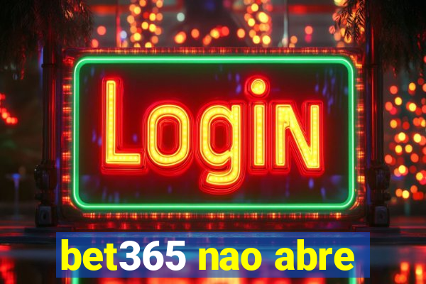 bet365 nao abre