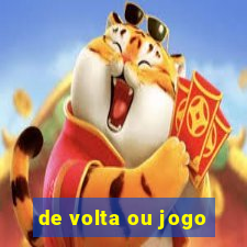 de volta ou jogo