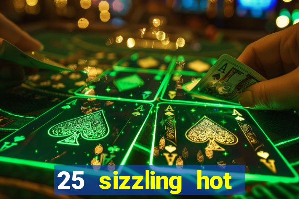 25 sizzling hot deluxe casino